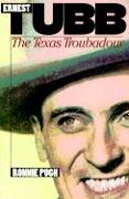 Ernest Tubb: The Texas Troubadour
