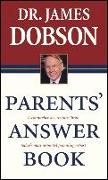 Parents' Answer Book: A Comprehensive Resource from Today's Most Respected Parenting Expert