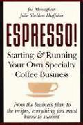 Espresso! Starting and Running Your Own Coffee Business