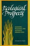 Ecological Prospects: Scientific, Religious, and Aesthetic Perspectives