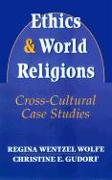 Ethics and World Religions: Cross-Cultural Case Studies