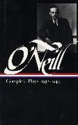 Eugene O'Neill: Complete Plays Vol. 3 1932-1943 (LOA #42)
