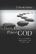 Every Life is a Plan of God: Discovering His Will for Your Life