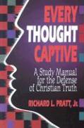 Every Thought Captive: A Study Manual for the Defense of the Truth