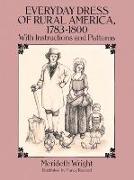 The Everyday Dress of Rural America, 1783-1800, with Instructions and Patterns