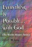 Everything is Possible with God: The Martin Hlastan Story