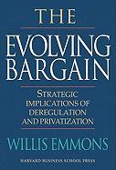 The Evolving Bargain: Strategic Implications of Deregulation and Provatization