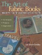 The Art of Fabric Books: Innovative Ways to Use Fabric in Scrapbooks, Altered Books & More