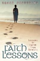 Faith Lessons:: Lessons in Faith from Genesis
