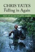 Falling in Again: Tales of an Incorrigible Angler