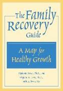 The Family Recovery Guide: A Map for Healthy Growth