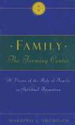 Family the Forming Center: A Vision of the Role of Family in Spiritual Formation