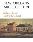 New Orleans Architecture: Faubourg Tremé and the Bayou Road