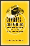 Cowboys as Cold Warriors: The Western and U S History