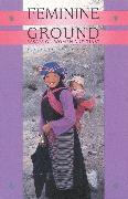 Feminine Ground: Essays on Women and Tibet