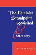 The Feminist Standpoint Revisited, And Other Essays