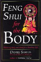 Feng Shui for the Body: Balancing Body and Mind for a Healthier Life