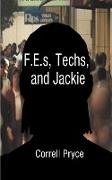 F.E.s, Techs, & Jackie