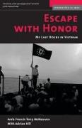 Escape with Honor: My Last Hours in Vietnam