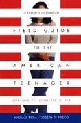 Field Guide To The American Teenager