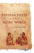 Fifteen Poets of the Aztec World