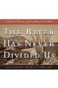 The River Has Never Divided Us