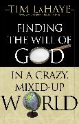 Finding the Will of God in a Crazy, Mixed-Up World