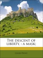 The descent of liberty, : a mask