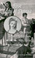 First Lady of Detroit: The Story of Marie-Therese Guyon, Mme Cadillac