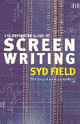 The Definitive Guide to Screenwriting
