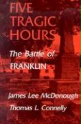 Five Tragic Hours: The Battle of Franklin