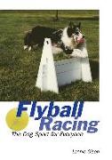 Flyball Racing: The Dog Sport for Everyone