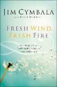 Fresh Wind, Fresh Fire: What Happens When God's Spirit Invades the Heart of His People