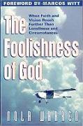 Foolishness of God: When Faith & Vision Reach Further Than Loneliness & Circumstances