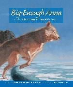 Big-Enough Anna: The Little Sled Dog Who Braved the Arctic