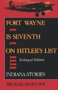 Fort Wayne Is Seventh on Hitler S List, Enlarged Edition: Indiana Stories