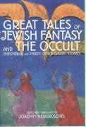 Great Tales of Jewish Fantasy and the Occult: The Dybbuk and Thirty Other Classic Stories