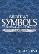 Important Symbols: In Their Hebrew, Pagan, and Christian Forms