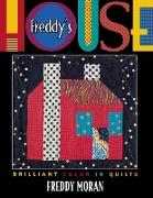 Freddy's House: Brilliant Color in Quilts