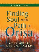 Finding Soul on the Path of Orisa: A West African Spiritual Tradition