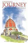 Unfinished Journey: The Church 40 Years After Vatican II: Essays for John Wilkins