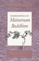 Fundamentals of Mainstream Buddhism Fundamentals of Mainstream Buddhism