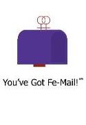 You've Got Fe-Mail!