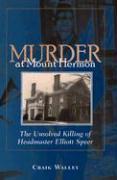Murder at Mount Hermon: The Unsolved Killing of Headmaster Elliott Speer
