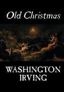 Old Christmas by Washington Irving, Fiction, Classics
