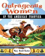 Outrageous Women of the American Frontier