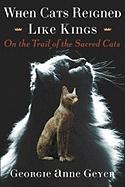 When Cats Reigned Like Kings: On the Trail of the Sacred Cats