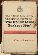The Official Papers Into the Matter Known as -The Hound of the Baskervilles Dci1435-89 Refers