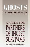 Ghosts in the Bedroom: A Guide for the Partners of Incest Survivors