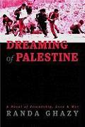 Dreaming of Palestine: A Novel of Friendship, Love & War